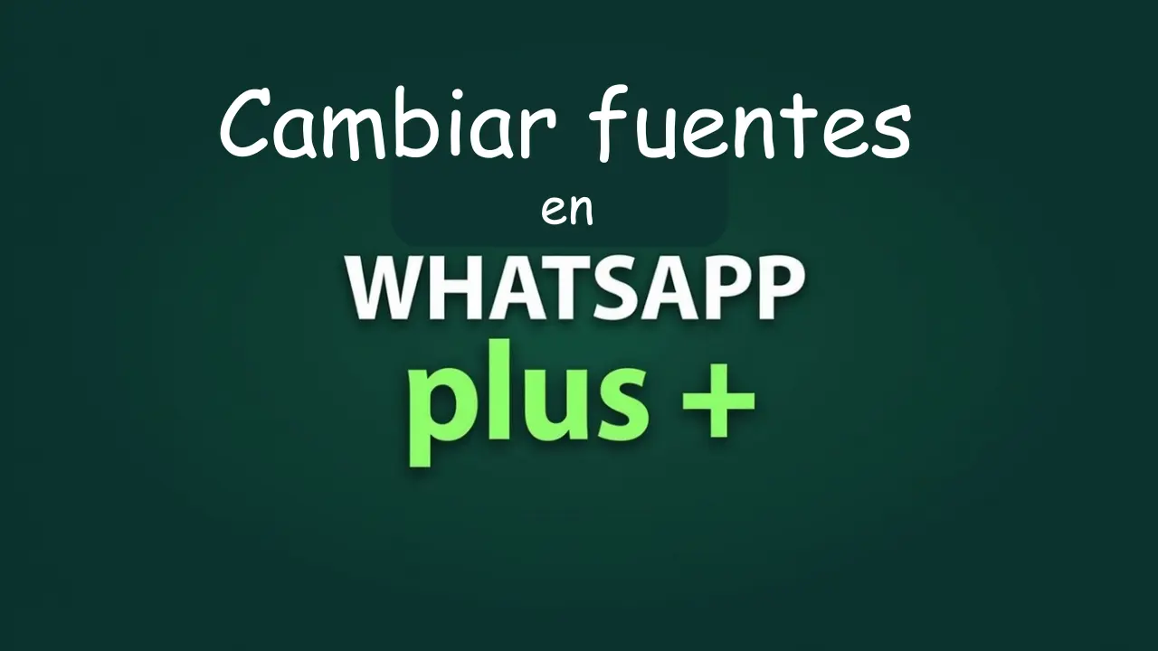 Cambiar fuentes en WhatsApp Plus