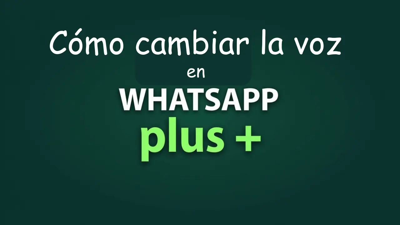 cambiar la voz en WhatsApp Plus