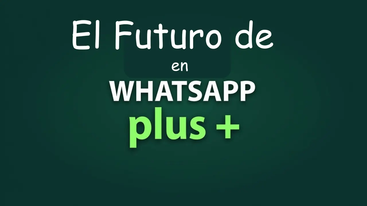 El Futuro de WhatsApp Plus