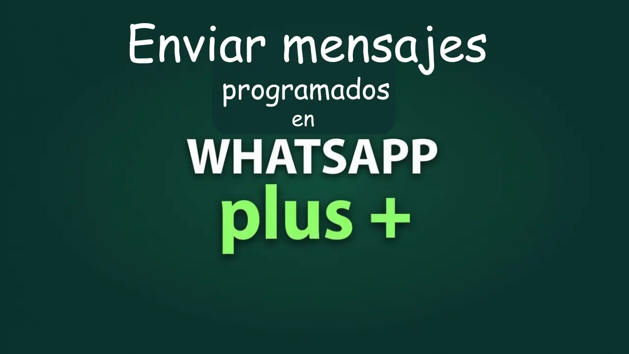 Enviar mensajes programados en WhatsApp Plus