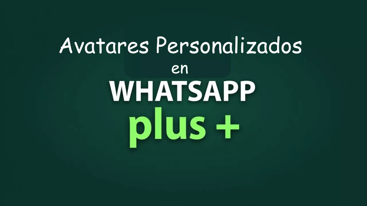 Avatares Personalizados en WhatsApp Plus