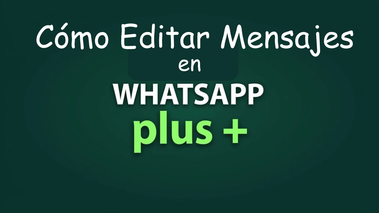 Editar Mensajes en WhatsApp Plus