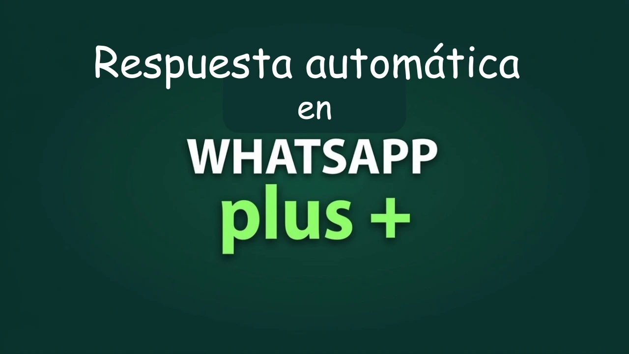 Respuesta automática en WhatsApp Plus